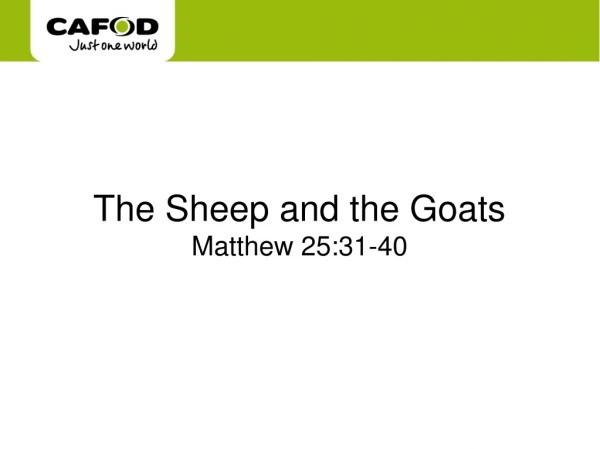 The Sheep and the Goats Matthew 25:31-40