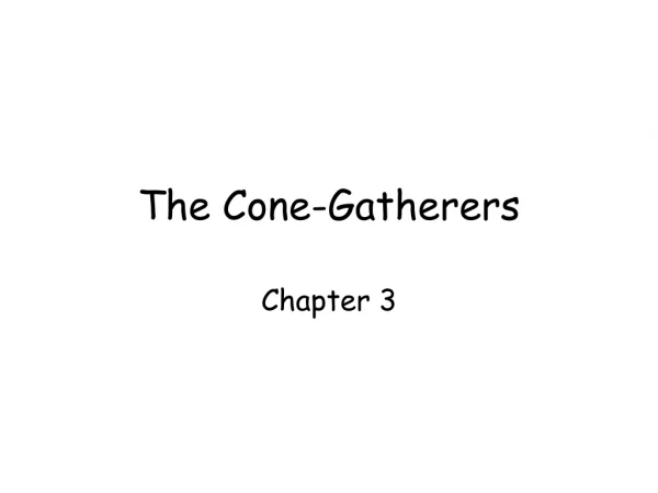 The Cone-Gatherers