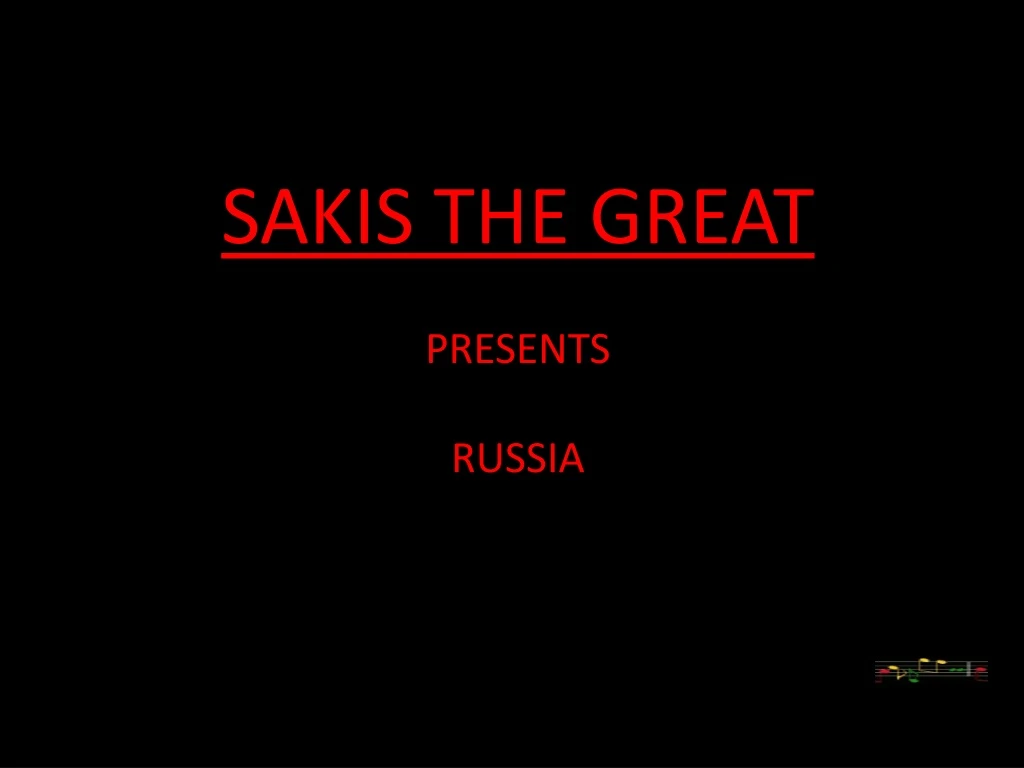 sakis the great presents russia