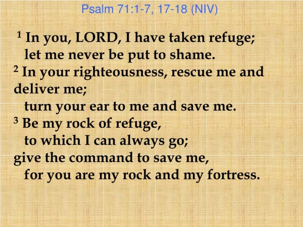 Psalm 71:1-7, 17-18 (NIV)
