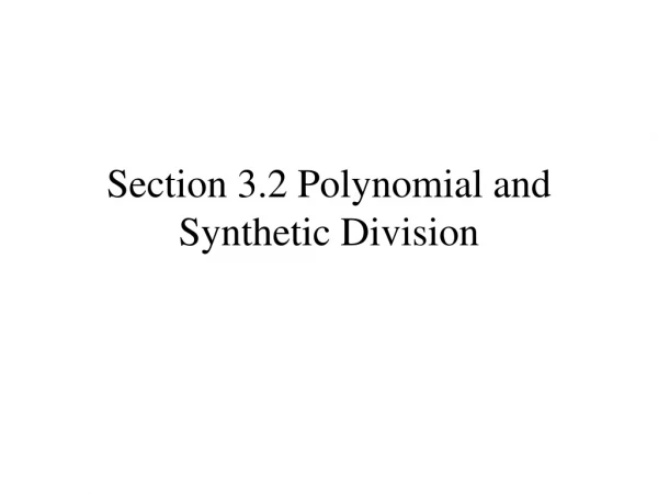 Section 3.2 Polynomial and Synthetic Division