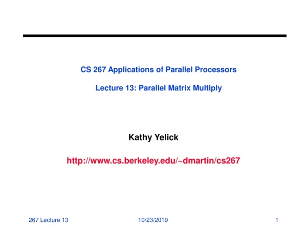 CS 267 Applications of Parallel Processors Lecture 13: Parallel Matrix Multiply