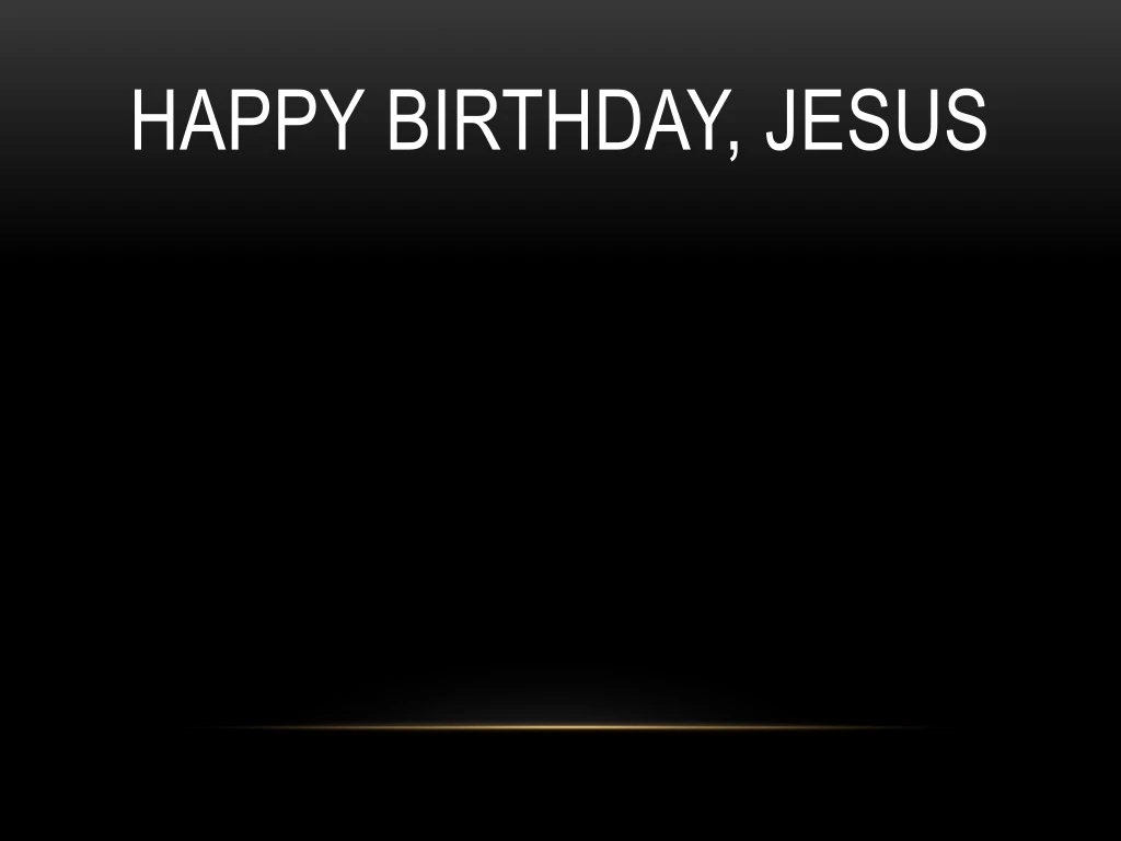 happy birthday jesus