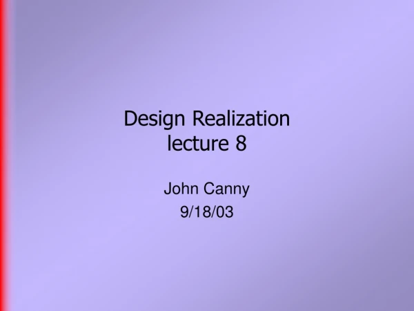 Design Realization lecture 8