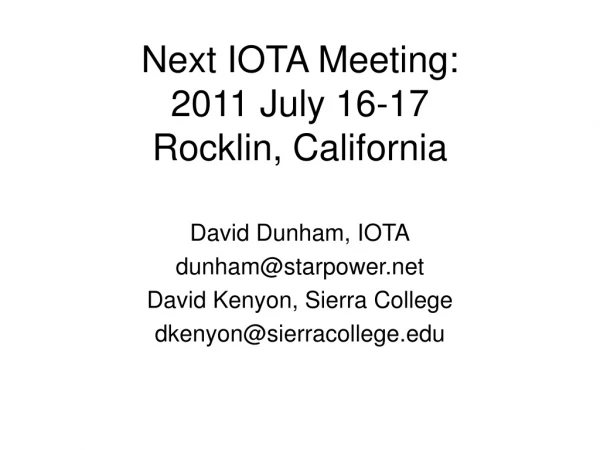 Next IOTA Meeting: 2011 July 16-17 Rocklin, California