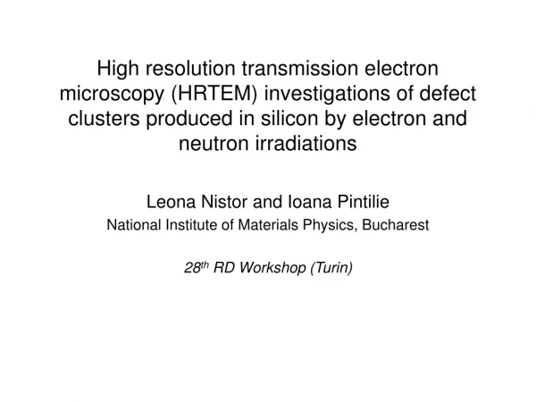 Leona Nistor and Ioana Pintilie National Institute of Materials Physics, Bucharest
