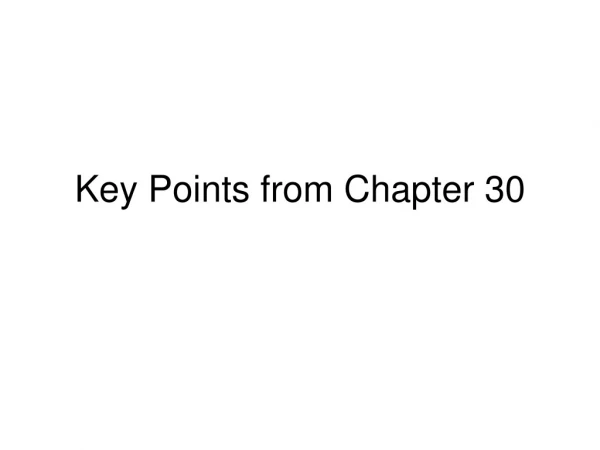 Key Points from Chapter 30