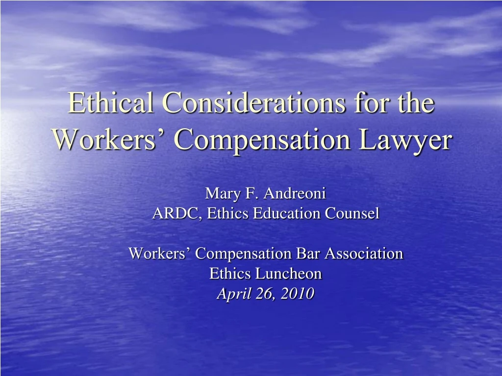 ethical considerations for the workers compensation lawyer