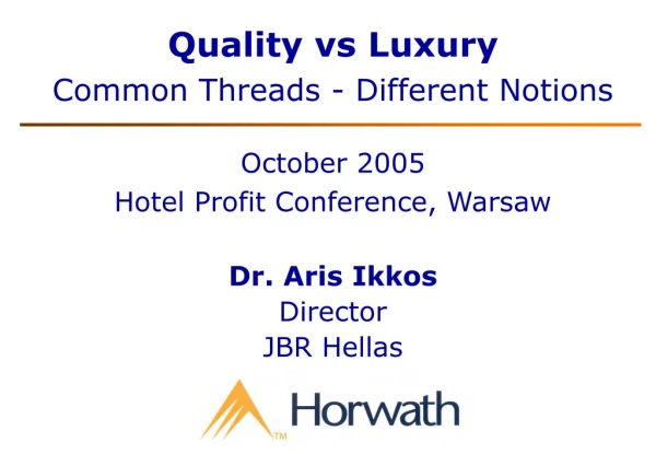 Quality vs Luxury Common Threads - Different Notions October 2005 Hotel Profit Conference, Warsaw