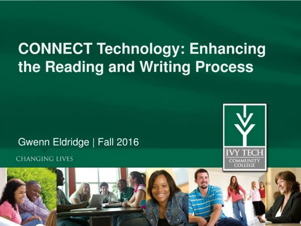 CONNECT Technology: Enhancing the Reading and Writing Process Gwenn Eldridge | Fall 2016