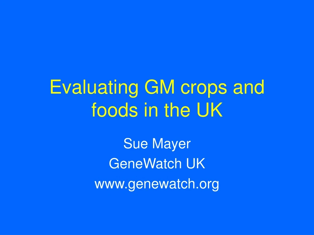 evaluating gm crops and foods in the uk