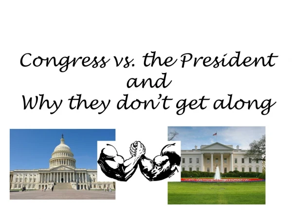 Congress vs. the President and Why they don’t get along
