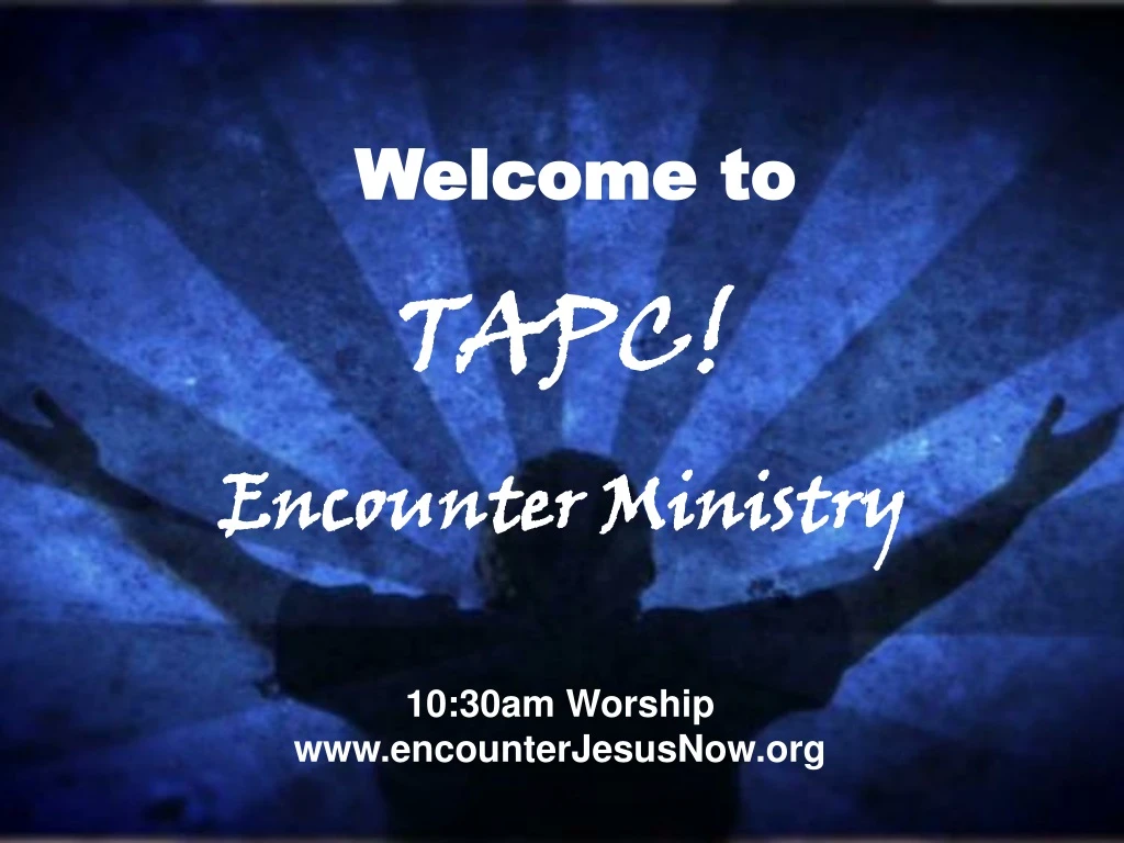 welcome to tapc encounter ministry