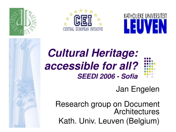 Cultural Heritage: accessible for all? SEEDI 2006 - Sofia