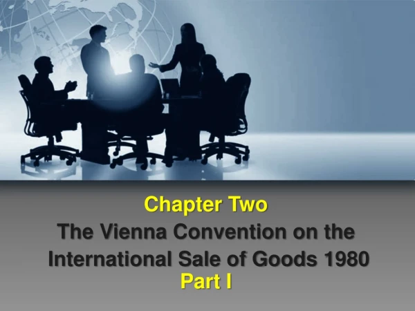 Chapter Two The Vienna Convention on the International Sale of Goods 1980 Part I