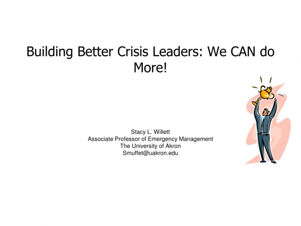 Building Better Crisis Leaders: We CAN do More!