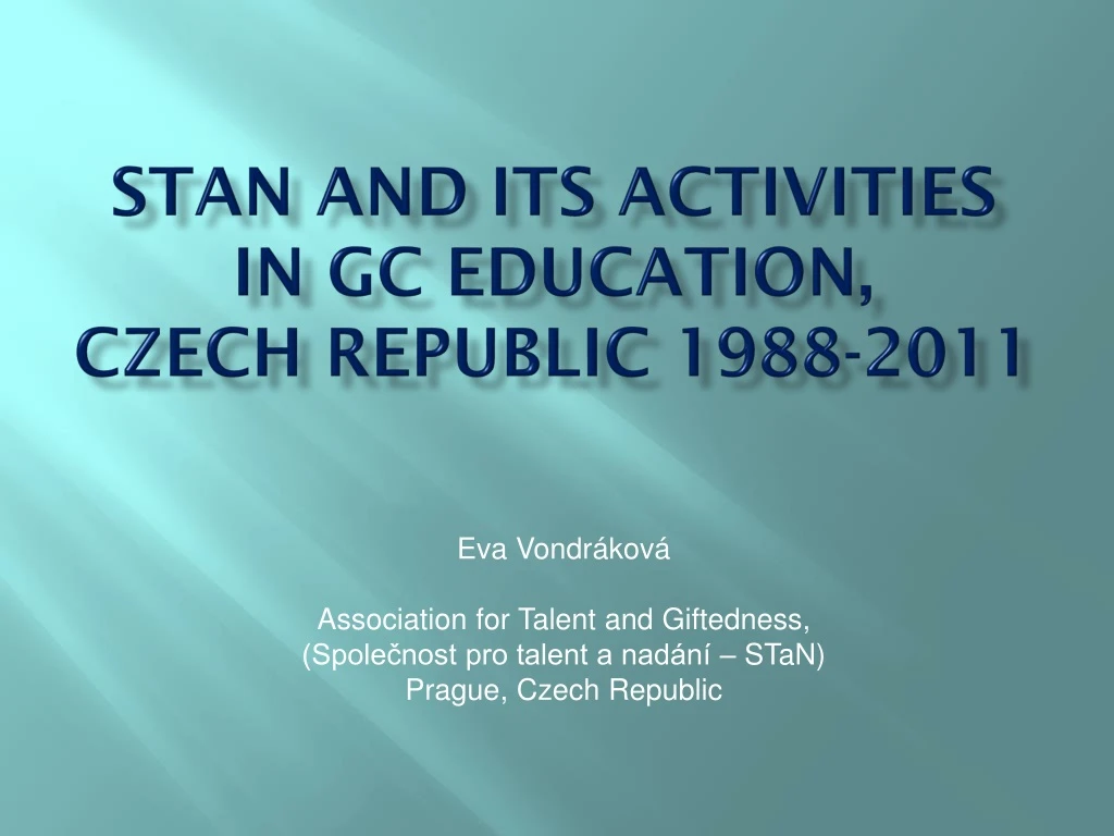 stan and its activities in gc education czech republic 1988 201 1