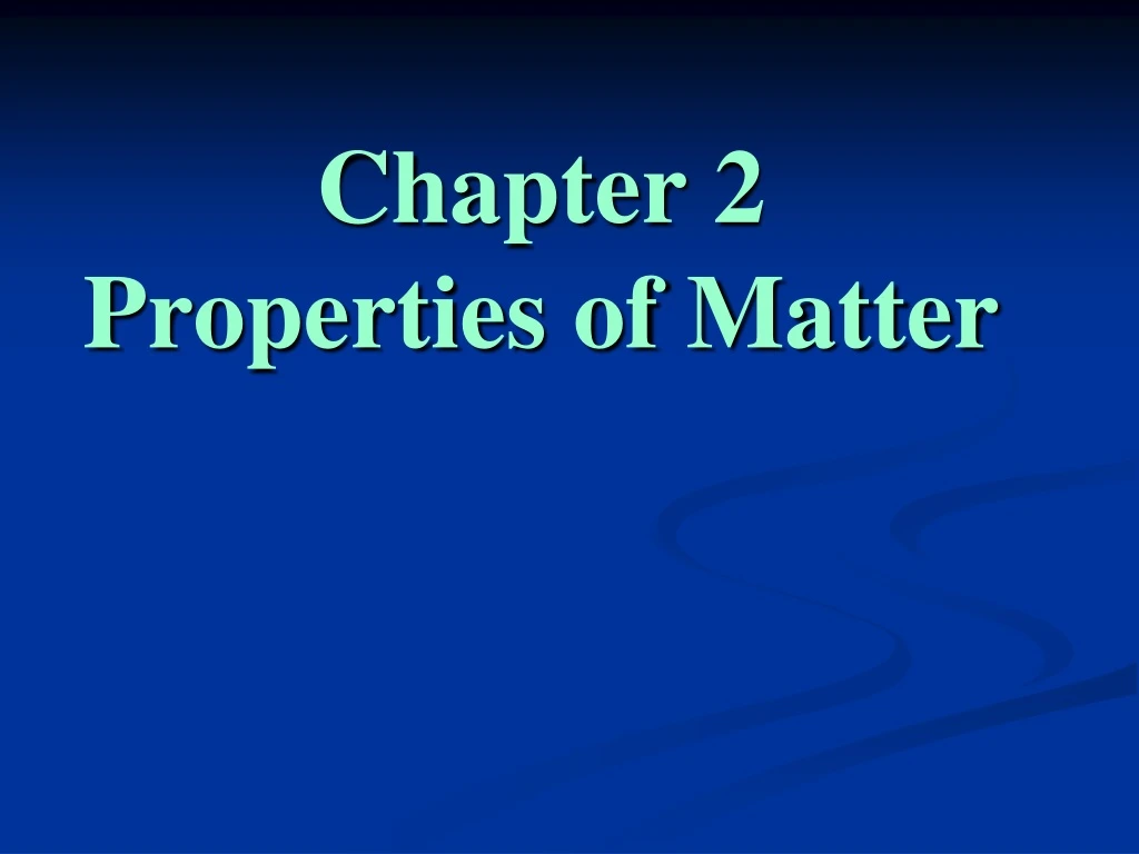 chapter 2 properties of matter