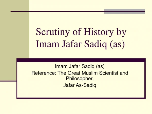 Scrutiny of History by Imam Jafar Sadiq (as)