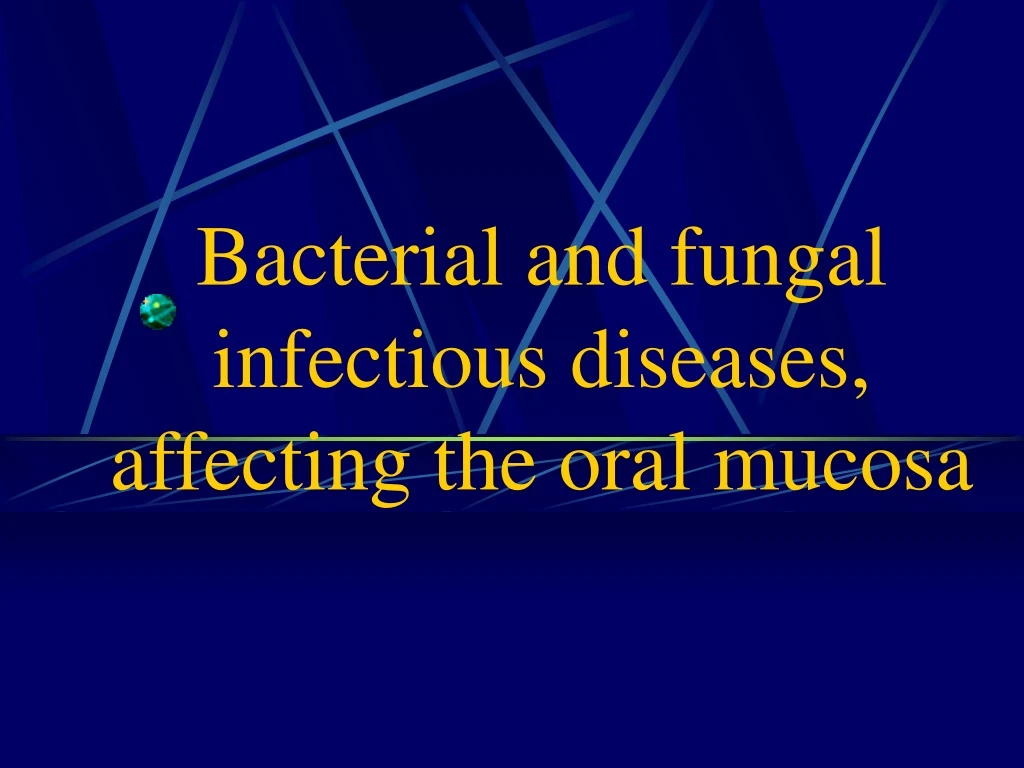 bacterial and fungal infectious diseases affecting the oral mucosa