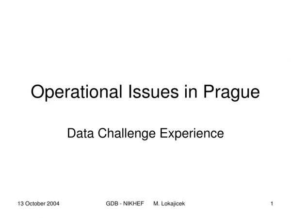 Operational Issues in Prague