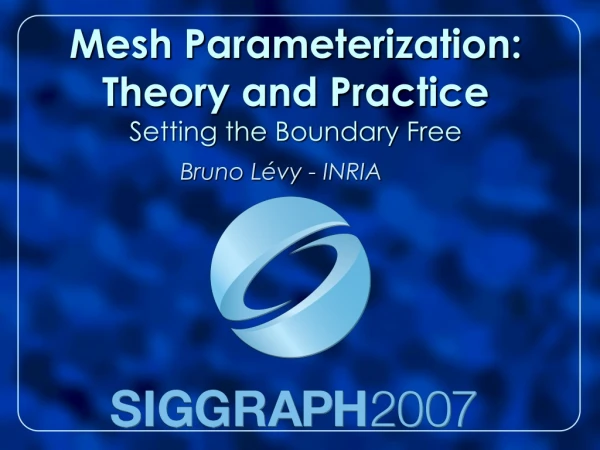 Mesh Parameterization: Theory and Practice Setting the Boundary Free