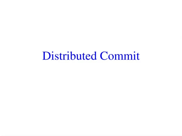 Distributed Commit