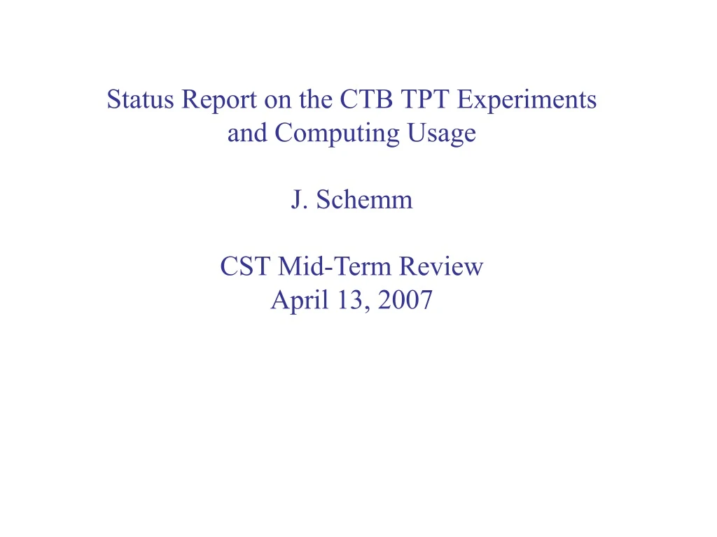 status report on the ctb tpt experiments