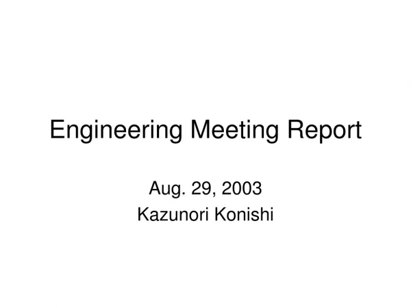 Engineering Meeting Report