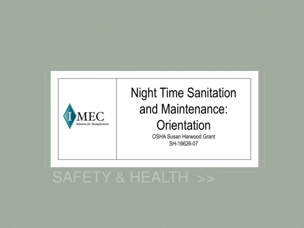 Night Time Sanitation and Maintenance: Orientation OSHA Susan Harwood Grant SH-16626-07