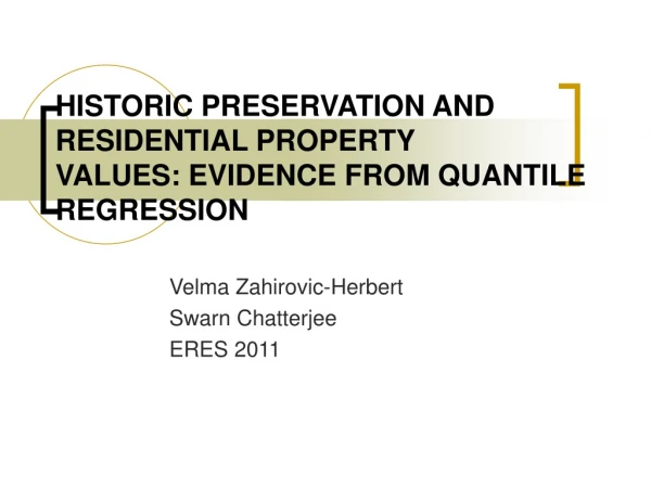 HISTORIC PRESERVATION AND RESIDENTIAL PROPERTY VALUES: EVIDENCE FROM QUANTILE REGRESSION