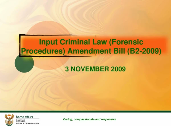 Input Criminal Law (Forensic Procedures) Amendment Bill (B2-2009)