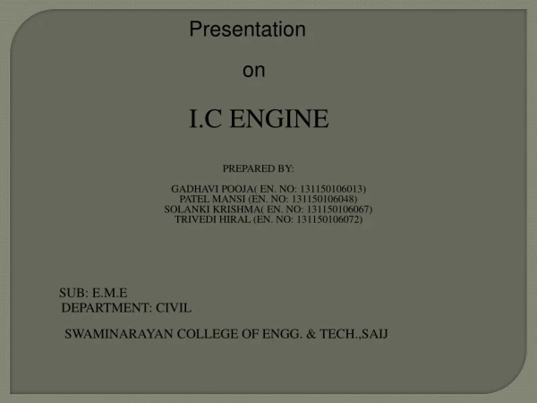 Presentation 								on 						I.C ENGINE 						 PREPARED BY: