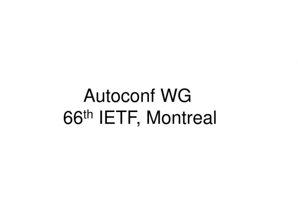 Autoconf WG 66 th IETF, Montreal