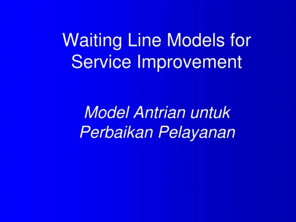 Waiting Line Models for Service Improvement Model Antrian untuk Perbaikan Pelayanan