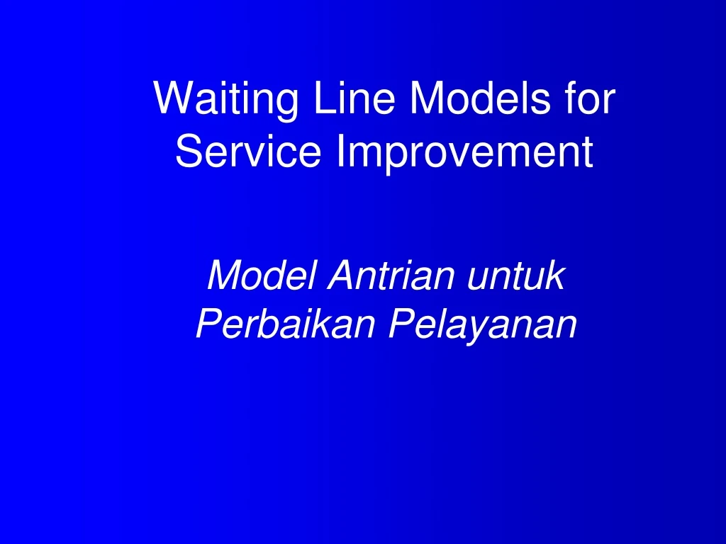 waiting line models for service improvement model antrian untuk perbaikan pelayanan