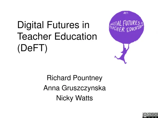 Digital Futures in Teacher Education (DeFT)