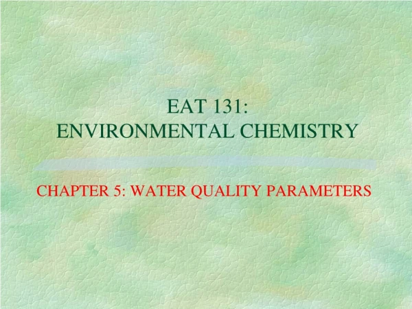 EAT 131: ENVIRONMENTAL CHEMISTRY