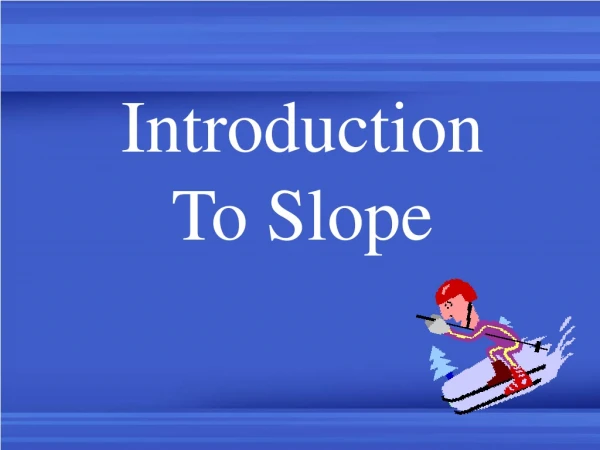 Introduction To Slope