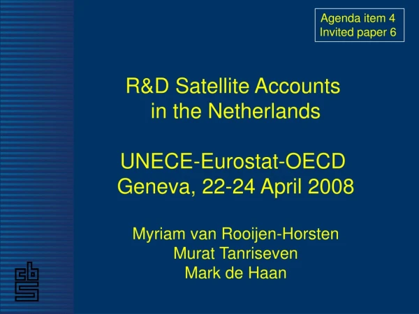 R&amp;D Satellite Accounts in the Netherlands UNECE-Eurostat-OECD Geneva, 22-24 April 2008