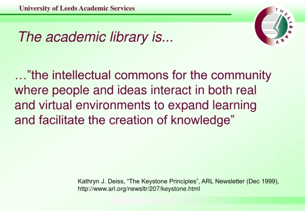 The academic library is...