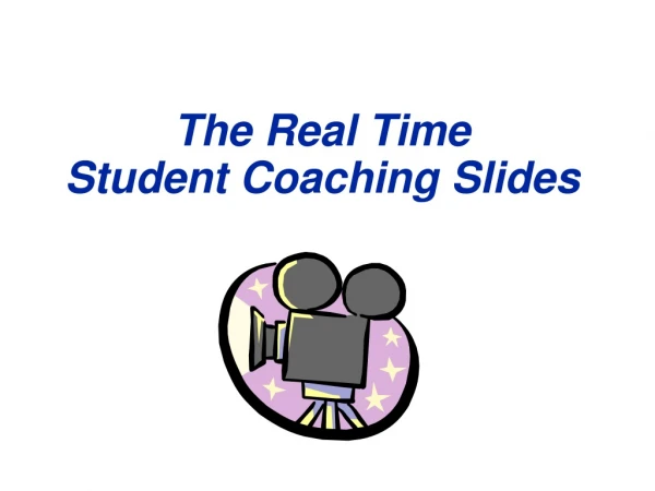 The Real Time Student Coaching Slides