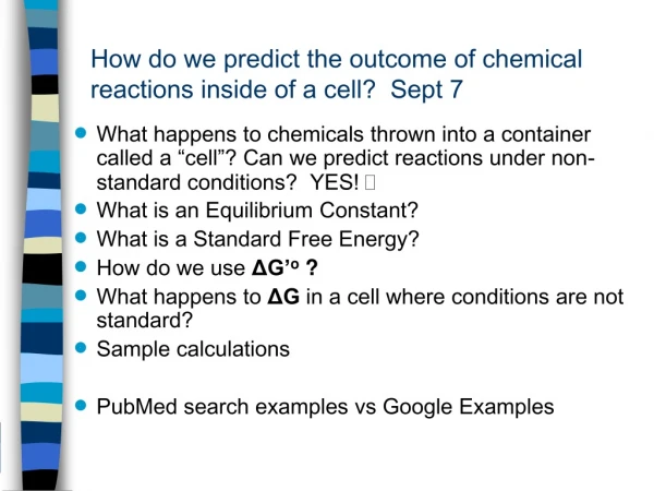 How do we predict the outcome of chemical reactions inside of a cell? Sept 7