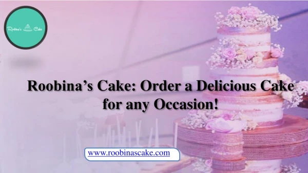 Roobina’s Cake: Order a Delicious Cake for any Occasion!