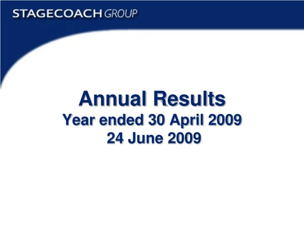 Annual Results Year ended 30 April 2009 24 June 2009