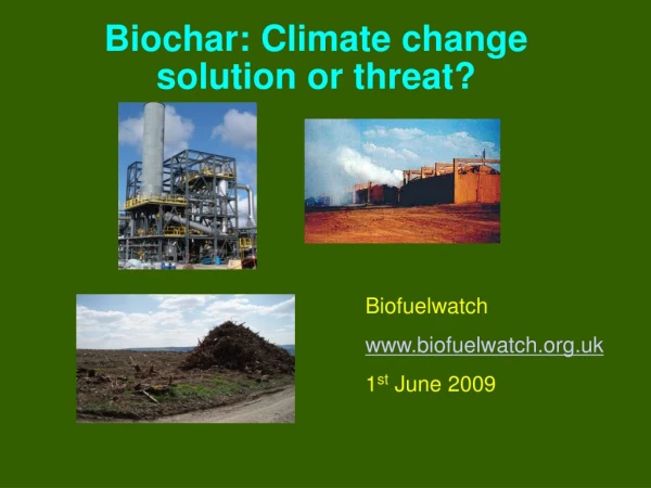Biochar: Climate change solution or threat?