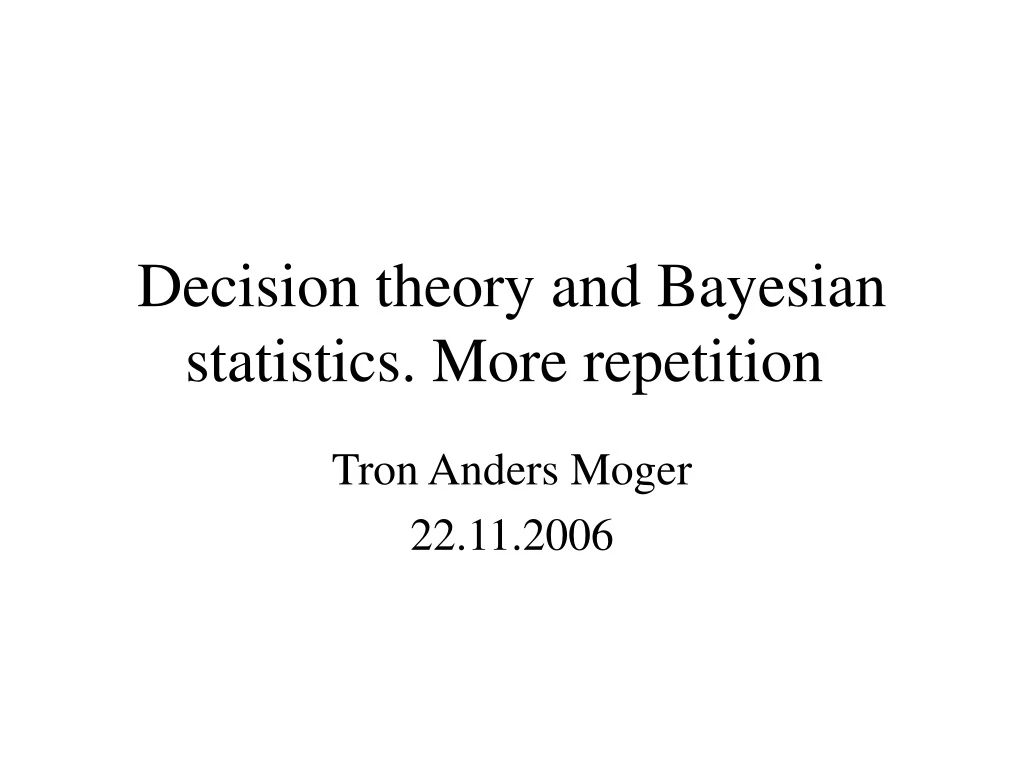 decision theory and bayesian statistics more repetition