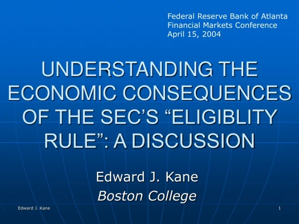 UNDERSTANDING THE ECONOMIC CONSEQUENCES OF THE SEC’S “ELIGIBLITY RULE”: A DISCUSSION