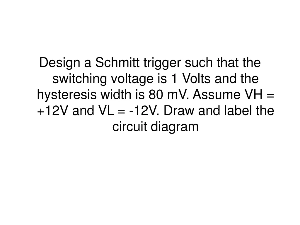 design a schmitt trigger such that the switching