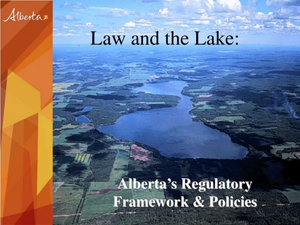 Alberta ’ s Regulatory Framework &amp; Policies